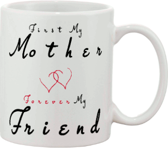 Mother Forever My Friend Custom Mug