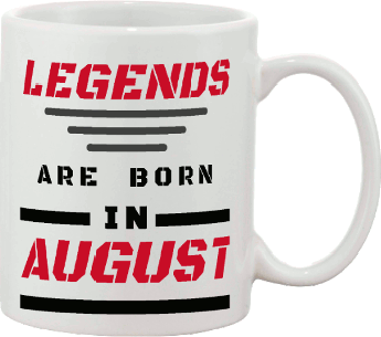 Legends are Born in August Custom Mug